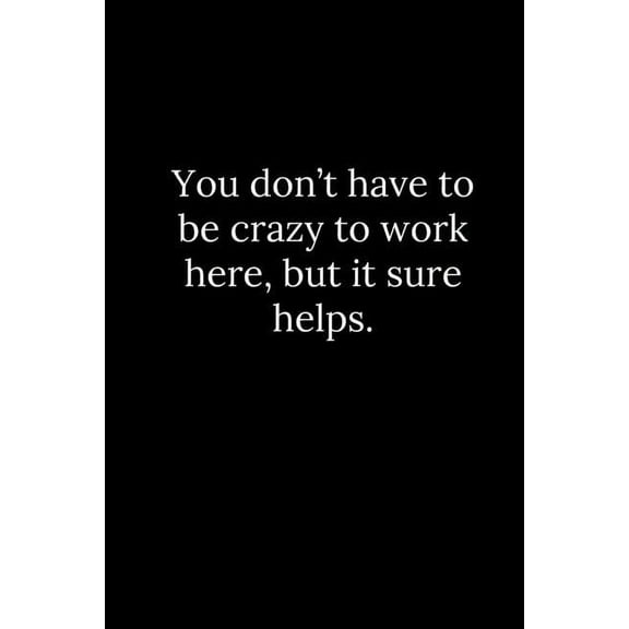 You don't have to be crazy to work here, but it sure helps., (Paperback)