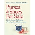 thumbnail image 1 of Pre-Owned Purses & Shoes for Sale: The Joys and Challenges of Caring for Elderly Parents (Hardcover) 0925417963 9780925417961, 1 of 1