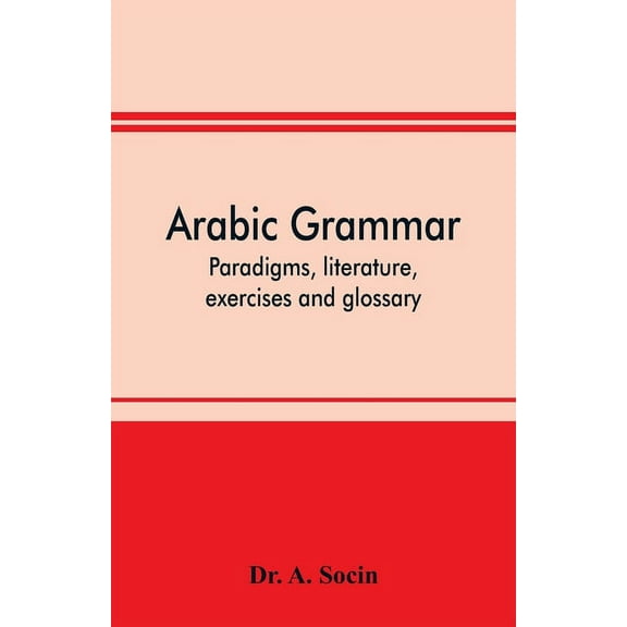 Arabic grammar; paradigms, literature, exercises and glossary, (Paperback)