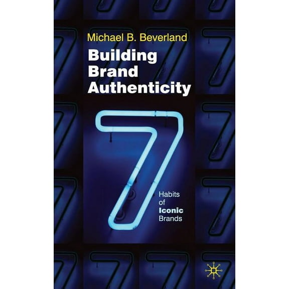Building Brand Authenticity: 7 Habits of Iconic Brands, (Hardcover)