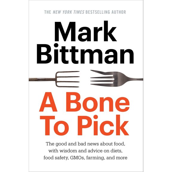 Pre-Owned A Bone to Pick: The Good and Bad News about Food, with Wisdom and Advice on Diets, Food Safety, Gmos, Farming, and More (Hardcover) 0804186545 9780804186544
