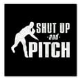thumbnail image 1 of DistinctInk Custom Bumper Sticker - 8" x 8" Decorative Decal - Black Background - Shut Up & Pitch Baseball, 1 of 2