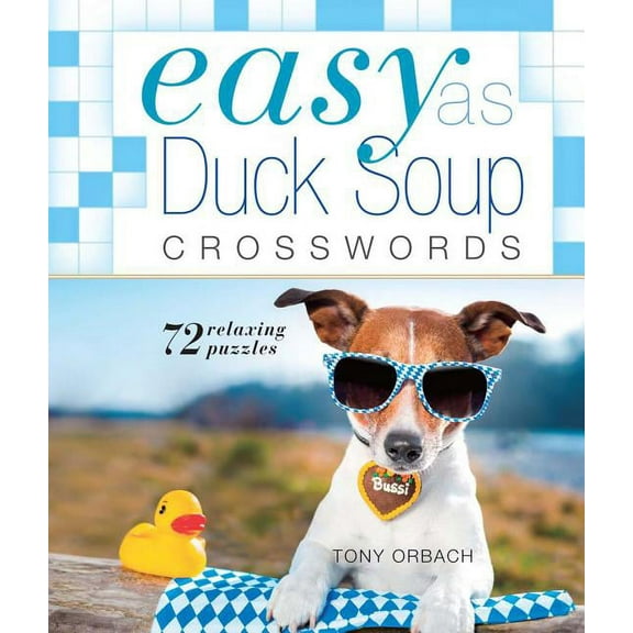 Easy Crosswords Easy as Duck Soup Crosswords: 72 Relaxing Puzzles, (Paperback)