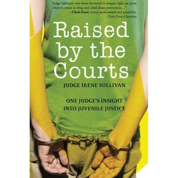 Pre-Owned Raised by the Courts: One Judge's Insight Into Juvenile Justice (Hardcover) 160714638X 9781607146384