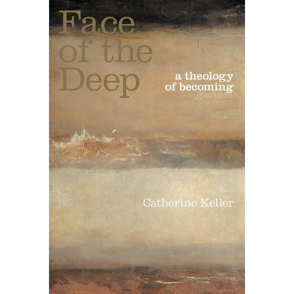 The Face of the Deep: A Theology of Becoming, (Paperback)