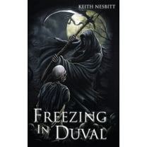 Freezing in Duval: The Trilogy, (Hardcover)