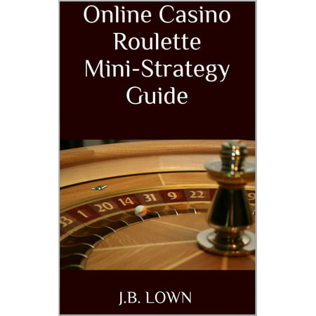 Online Casino Roulette Mini-Strategy Guide -