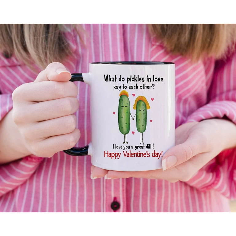 Familyloveshop LLC Great Dill Valentine Mug, What Do Pickles In Love Say To  Each Other Mug, I Love You A Great Dill Mug, Happy Valentine's Day Mug