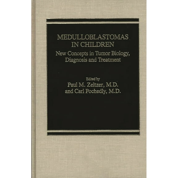 Medulloblastomas in Children: New Concepts in Tumor Biology, Diagnosis and Treatment, (Hardcover)
