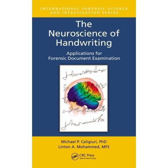 International Forensic Science and Inves The Neuroscience of Handwriting: Applications for Forensic Document Examination, Book 25, (Hardcover)