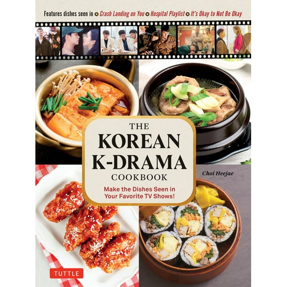 The Korean K-Drama Cookbook: Make the Dishes Seen in Your Favorite TV Shows!, (Hardcover)