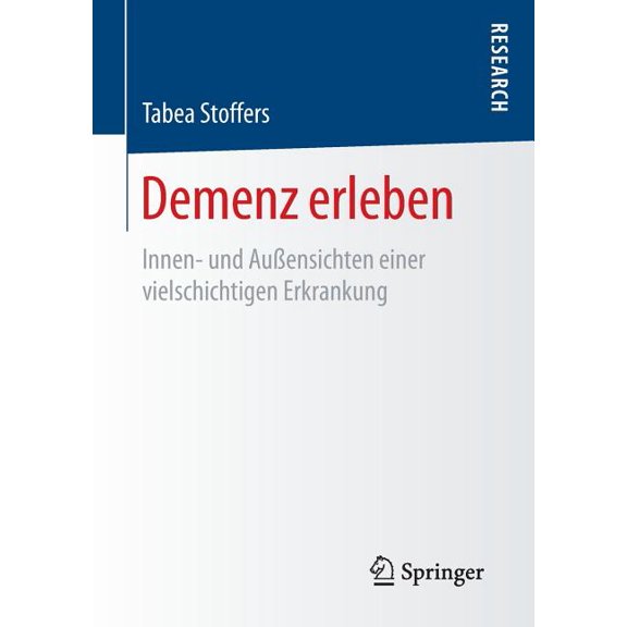 Demenz Erleben: Innen- Und AuÃensichten Einer Vielschichtigen Erkrankung, (Paperback)