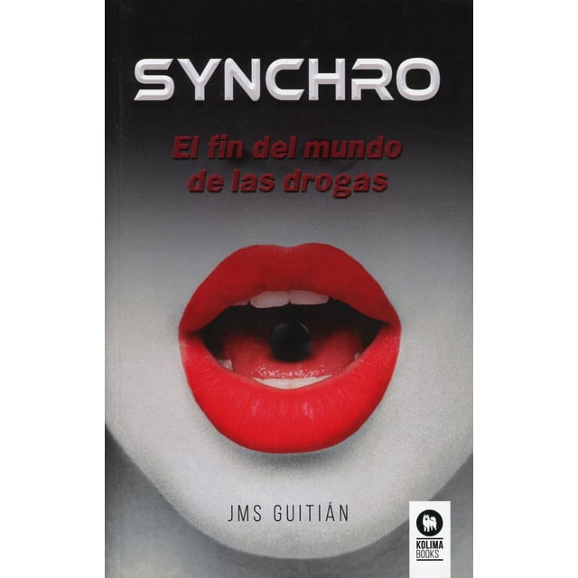 SYNCHRO EL FIN DEL MUNDO DE LAS DROGAS KOLIMA BOOKS JOSE MIGUEL SANCHEZ GUITIAN