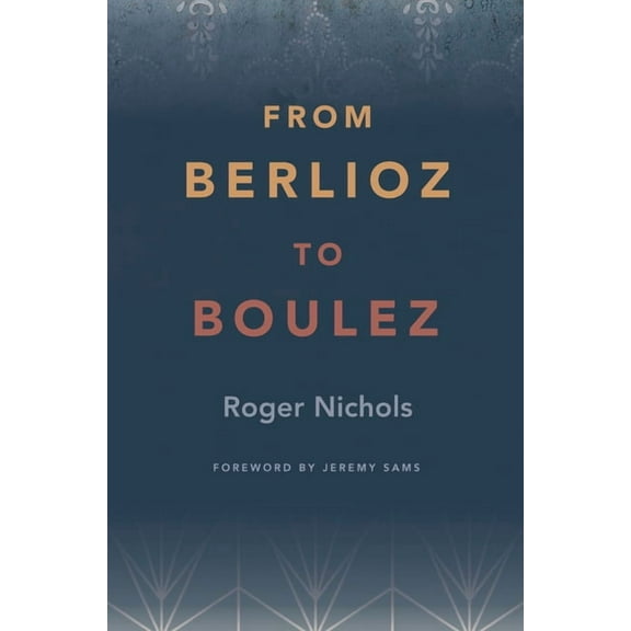 From Berlioz to Boulez, (Hardcover)