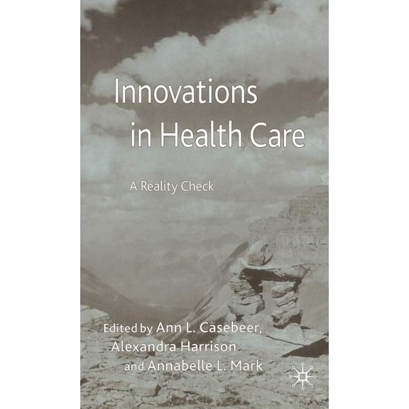 Organizational Behaviour in Healthcare Innovations in Health Care: A Reality Check, (Hardcover)