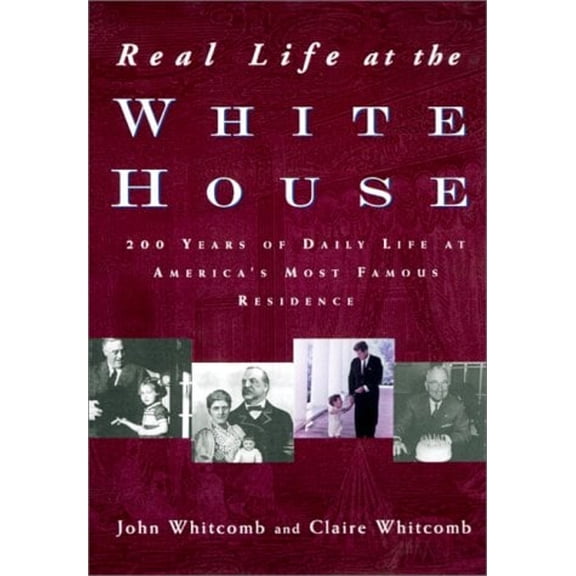 Pre-Owned Real Life at the White House: 200 Years of Daily Life at America's Most Famous Residence (Hardcover) 0415923204 9780415923200