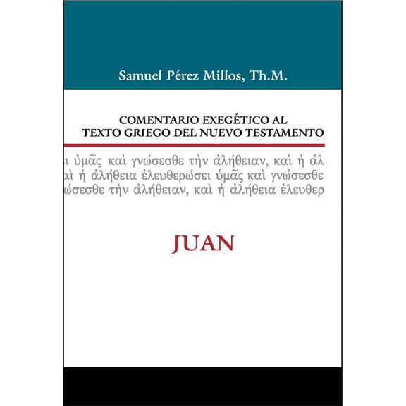 Comentario Exegético Al Texto Griego del Comentario Exegético Al Texto Griego del N.T. - Juan, (Hardcover)