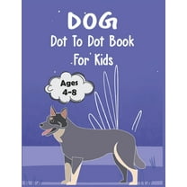 Dog Dot to Dot Book For Kids Ages 4-8: Connect the dot Activities for Learning