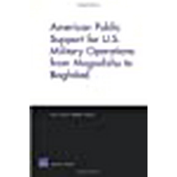 American Public Support for U.S. Military Operations from Mogadishu to Baghdad (Paperback)