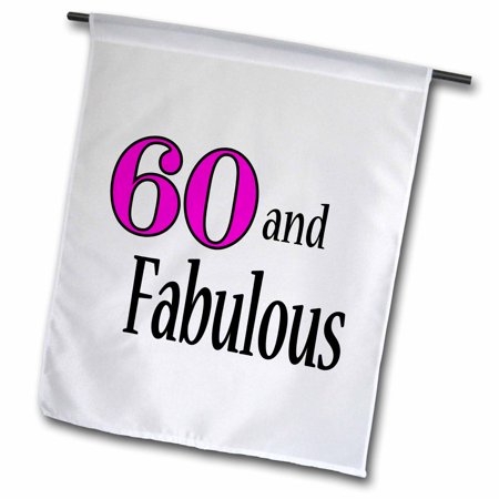 3dRose 60 and fabulous. Pink. - Garden Flag  12 by 18-inch