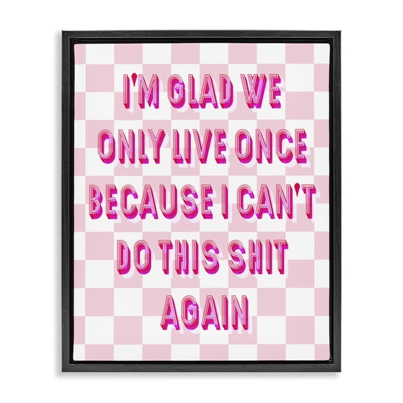 Stupell Industries Eclectic Funny Only Live Once Black Floating Frame Canvas Art, 17 x 21, by Lil' Rue