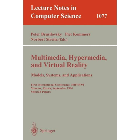 Lecture Notes in Computer Science Multimedia, Hypermedia, and Virtual Reality: Models, Systems, and Applications: First International Conference, Mhvr'94,, Book 1077, (Paperback)