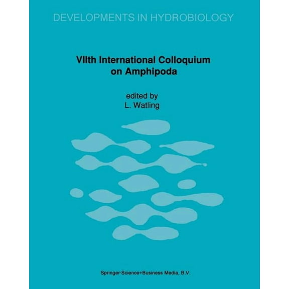 Developments in Hydrobiology Viith International Colloquium on Amphipoda: Proceeding of the Viith International Colloquium on Amphipoda Held in Walpo, Book 70, (Paperback)