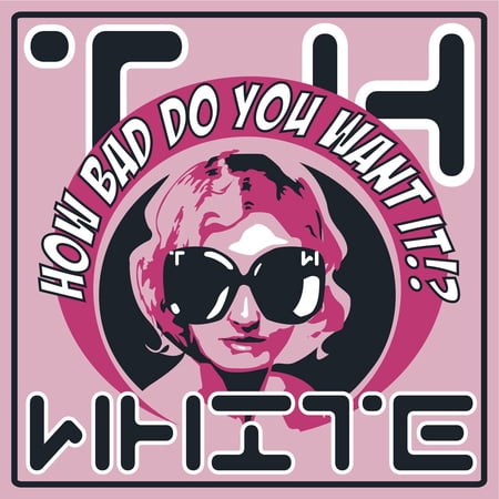 How Bad Do You Want It!? T.H. White (Vinyl Record)