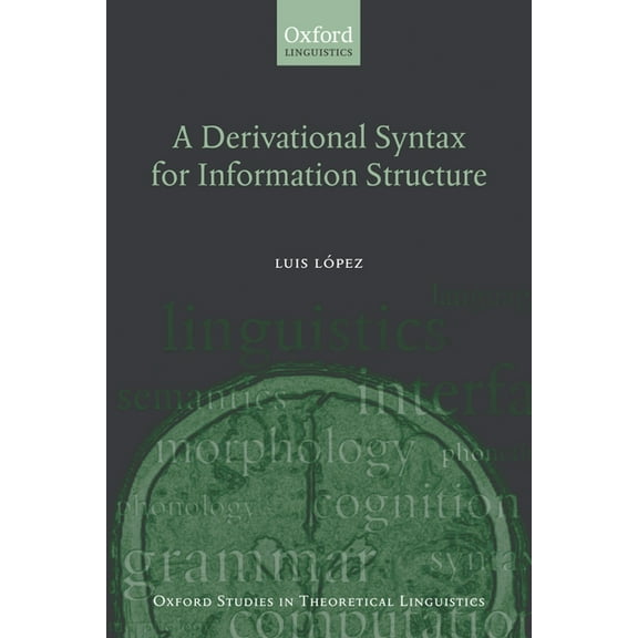 Oxford Studies in Theoretical Linguistic A Derivational Syntax for Information Structure, Book 23, (Paperback)