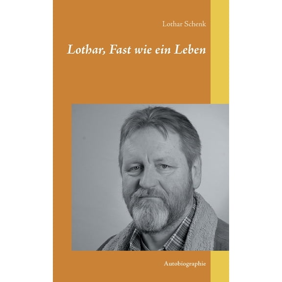Lothar, Fast wie ein Leben: Autobiographie, (Paperback)