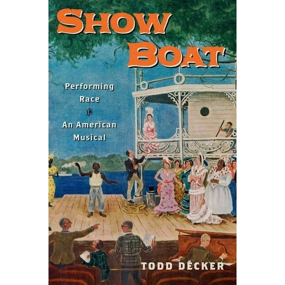 Broadway Legacies Show Boat: Performing Race in an American Musical, (Paperback)
