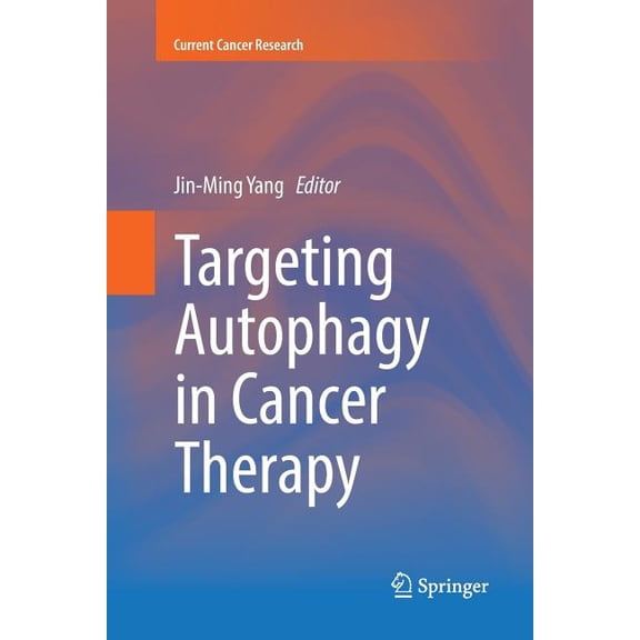 Current Cancer Research Targeting Autophagy in Cancer Therapy, (Paperback)