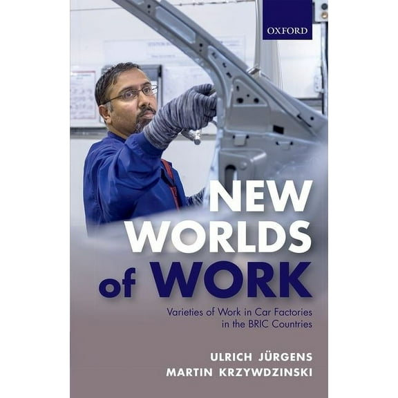 New Worlds of Work: Varieties of Work in Car Factories in the Bric Countries, (Hardcover)