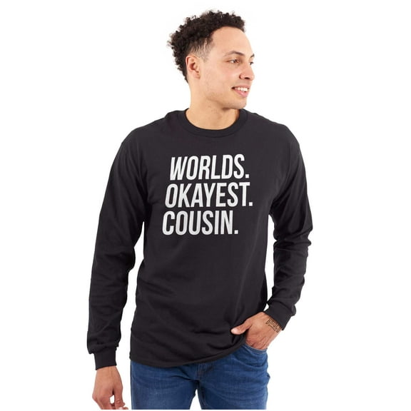 Worlds Okayest Cousin Family Relative Long Sleeve TShirt Men Women Brisco Brands S