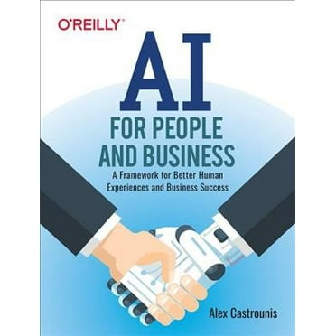 AI for People and Business: A Framework for Better Human Experiences and Business Success (Paperback)