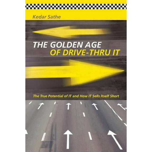 The Golden Age of Drive-Thru It : The True Potential of It and How It Sells Itself Short (Paperback)
