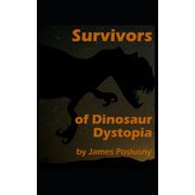 Dinosaur Dystopia Survivors of Dinosaur Dystopia, Book 2, (Paperback)