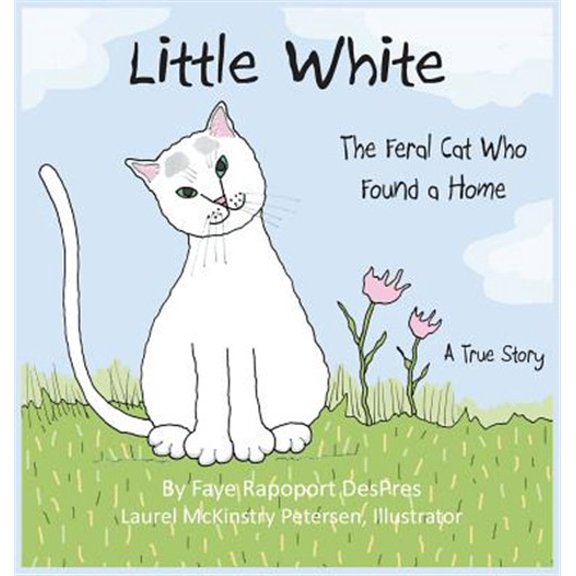 Pre-Owned Stray Cat Stories: Little White: The Feral Cat Who Found a Home (Hardcover)