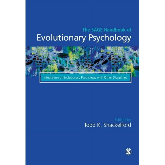 The Sage Handbook of Evolutionary Psychology: Integration of Evolutionary Psychology with Other Disciplines, (Hardcover)