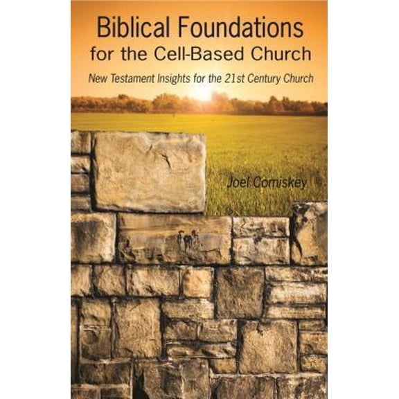 Pre-Owned Biblical Foundations for the Cell-Based Church: New Testament Insights for the Twenty-First Century Church (Paperback) 0984311033 9780984311033