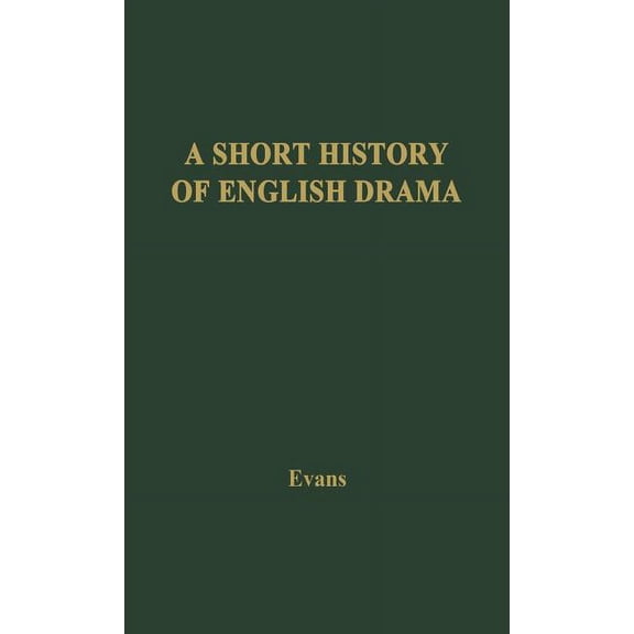 A Short History of English Drama, (Hardcover)