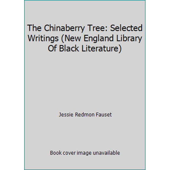 Pre-Owned The Chinaberry Tree: Selected Writings (New England Library Of Black Literature) (Paperback) 1555532071 9781555532079