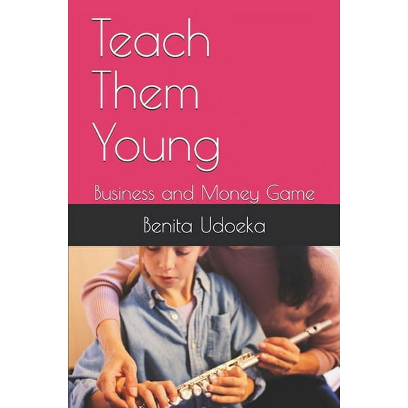 Teach Them Young: Business and Money Game, (Paperback)