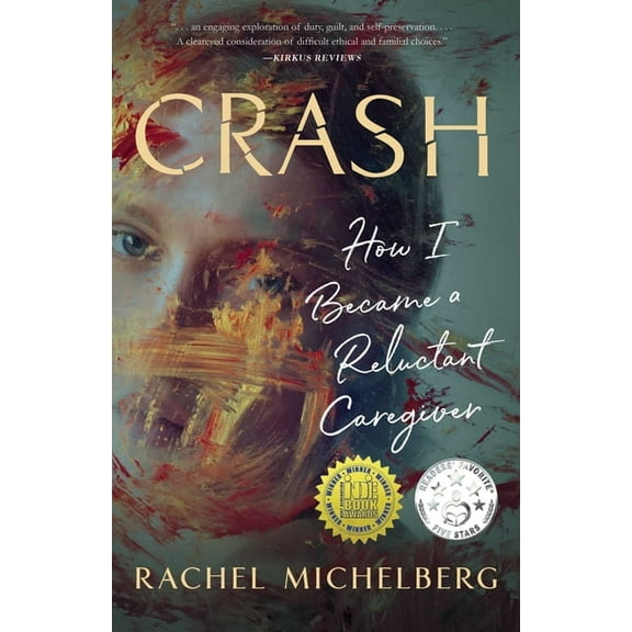 Crash: How I Became a Reluctant Caregiver, (Paperback)