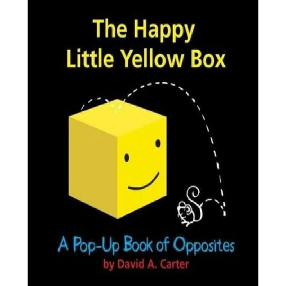 L'heureuse Boîte Jaune Little un Livre Pop-Up des Opposés par David A. Carter