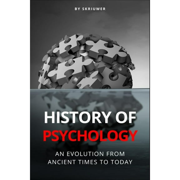 The History of Psychology: An Evolution from Ancient Times to Today, (Paperback)