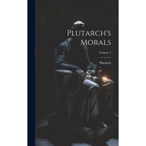 Plutarch's Morals; Volume 4 (Hardcover)