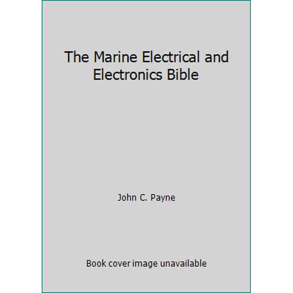 Pre-Owned The Marine Electrical and Electronics Bible (Hardcover) 0924486724 9780924486722