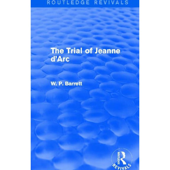 Routledge Revivals The Trial of Jeanne d'Arc (Routledge Revivals), (Hardcover)