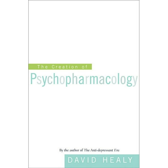 The Creation of Psychopharmacology (Paperback)